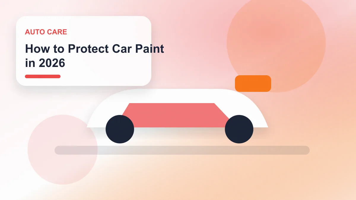 How to Protect Car Paint in 2026 realistic editorial image for GuideTo Auto Care
