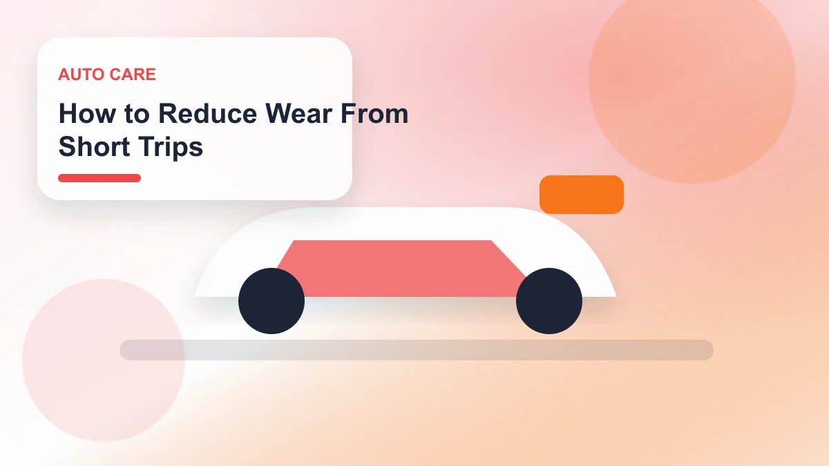 How to Reduce Wear From Short Trips realistic editorial image for GuideTo Auto Care