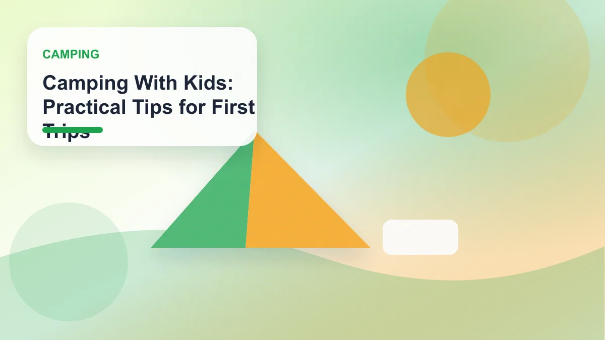 Camping With Kids: Practical Tips for First Trips realistic editorial image for GuideTo Camping