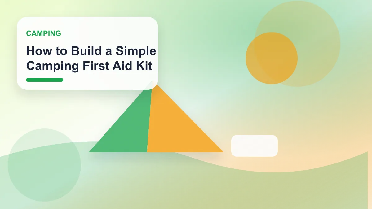 How to Build a Simple Camping First Aid Kit realistic editorial image for GuideTo Camping