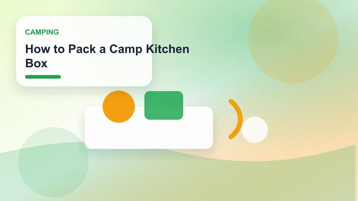 How to Pack a Camp Kitchen Box realistic editorial image for GuideTo Camping