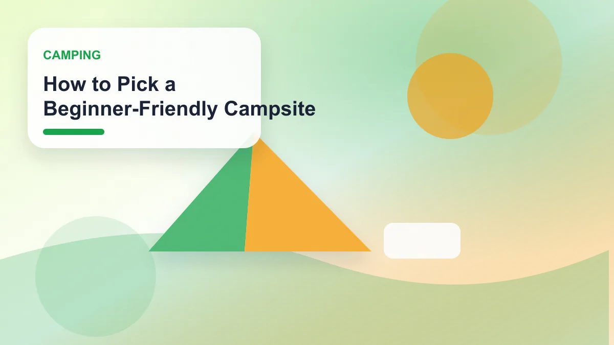 How to Pick a Beginner-Friendly Campsite realistic editorial image for GuideTo Camping
