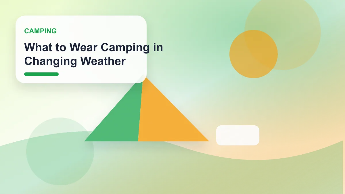 What to Wear Camping in Changing Weather realistic editorial image for GuideTo Camping
