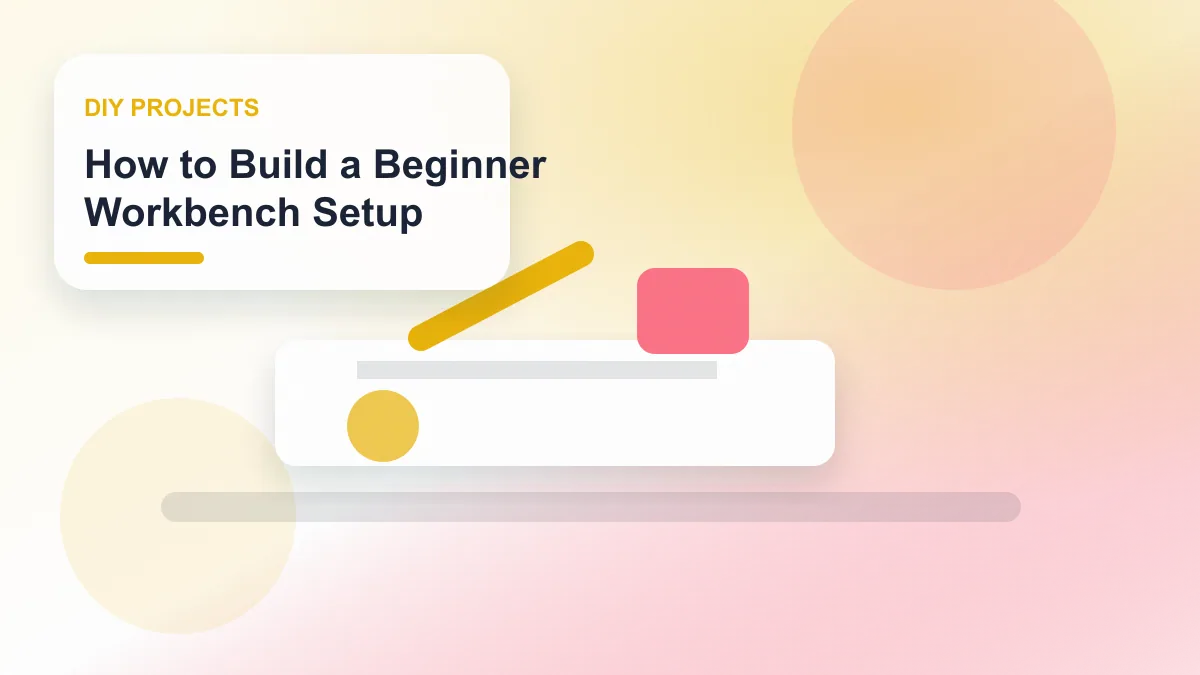 How to Build a Beginner Workbench Setup realistic editorial image for GuideTo DIY Projects