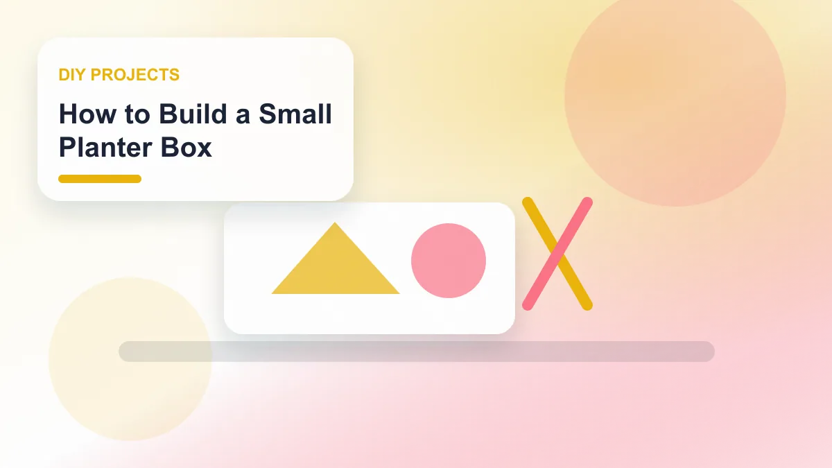 How to Build a Small Planter Box realistic editorial image for GuideTo DIY Projects