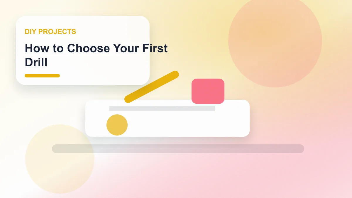 How to Choose Your First Drill realistic editorial image for GuideTo DIY Projects