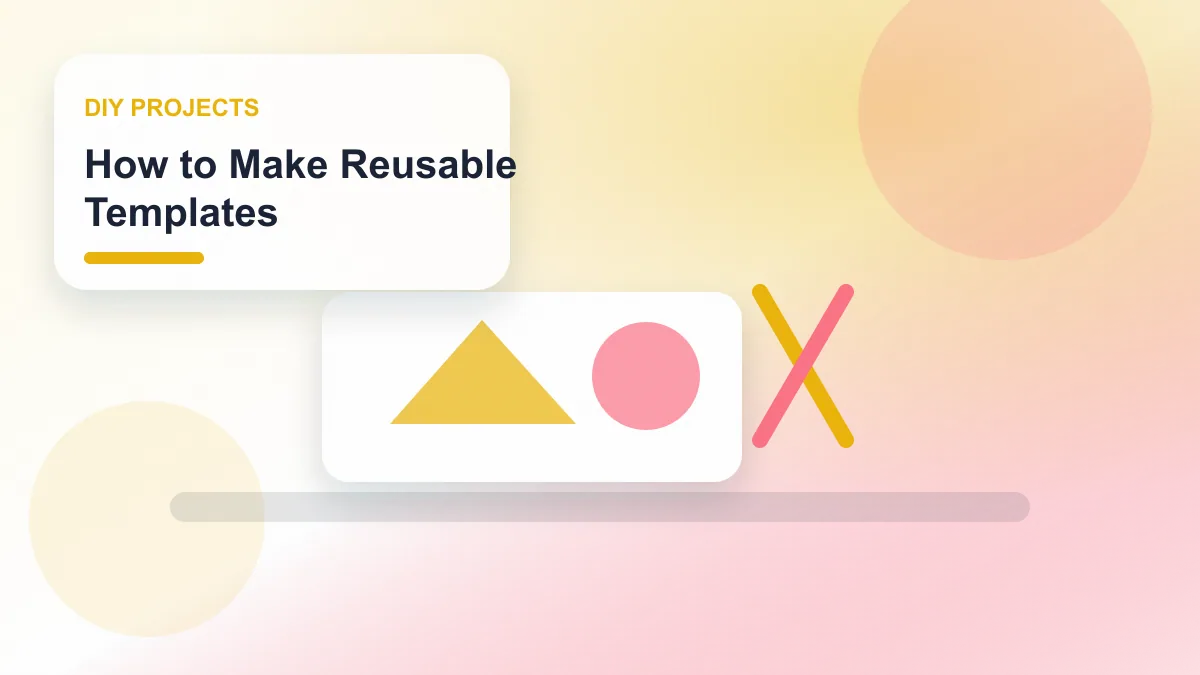 How to Make Reusable Templates realistic editorial image for GuideTo DIY Projects