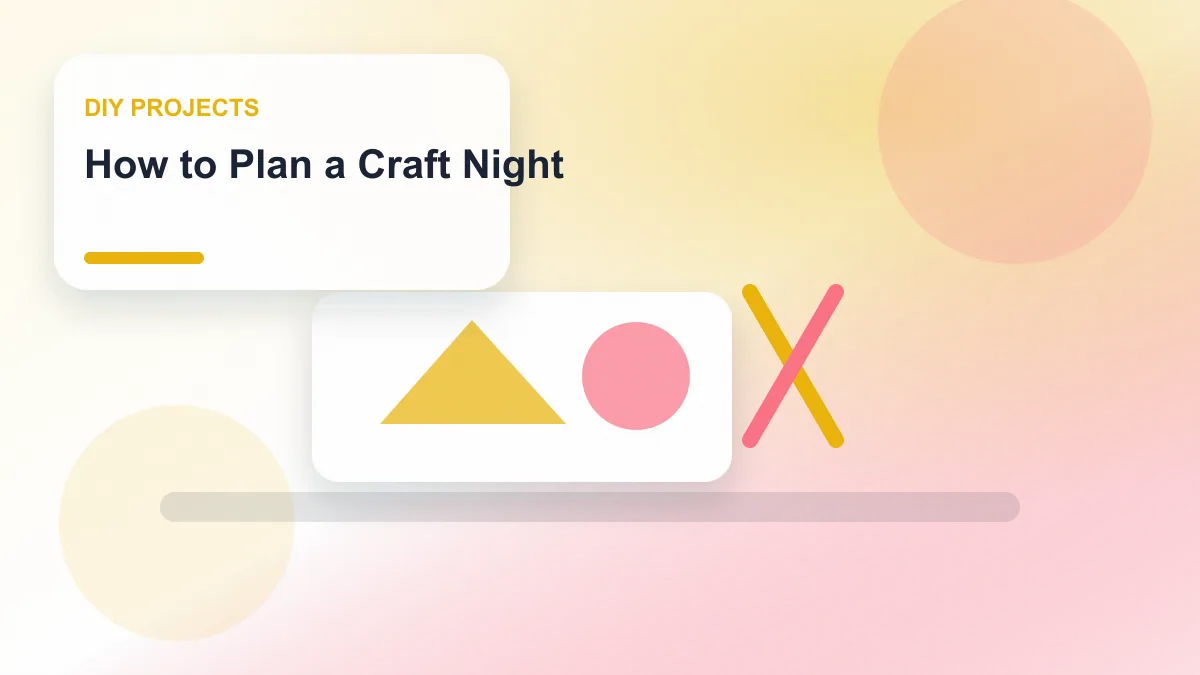 How to Plan a Craft Night realistic editorial image for GuideTo DIY Projects