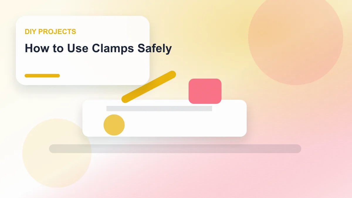 How to Use Clamps Safely realistic editorial image for GuideTo DIY Projects