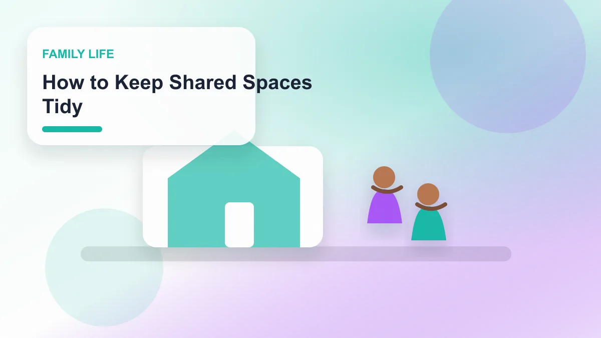 How to Keep Shared Spaces Tidy realistic editorial image for GuideTo Family Life
