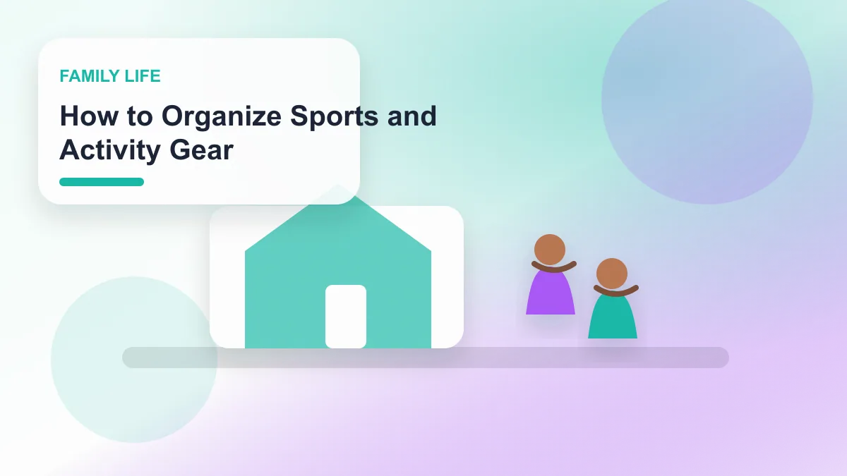 How to Organize Sports and Activity Gear realistic editorial image for GuideTo Family Life