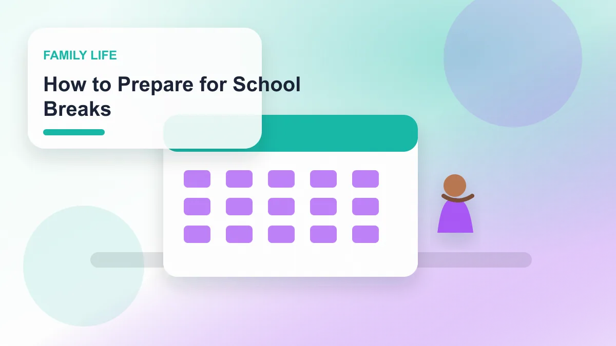 How to Prepare for School Breaks realistic editorial image for GuideTo Family Life