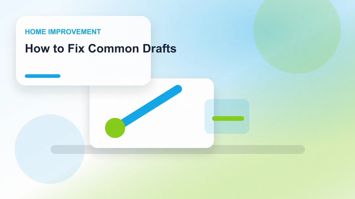 How to Fix Common Drafts realistic editorial image for GuideTo Home Improvement