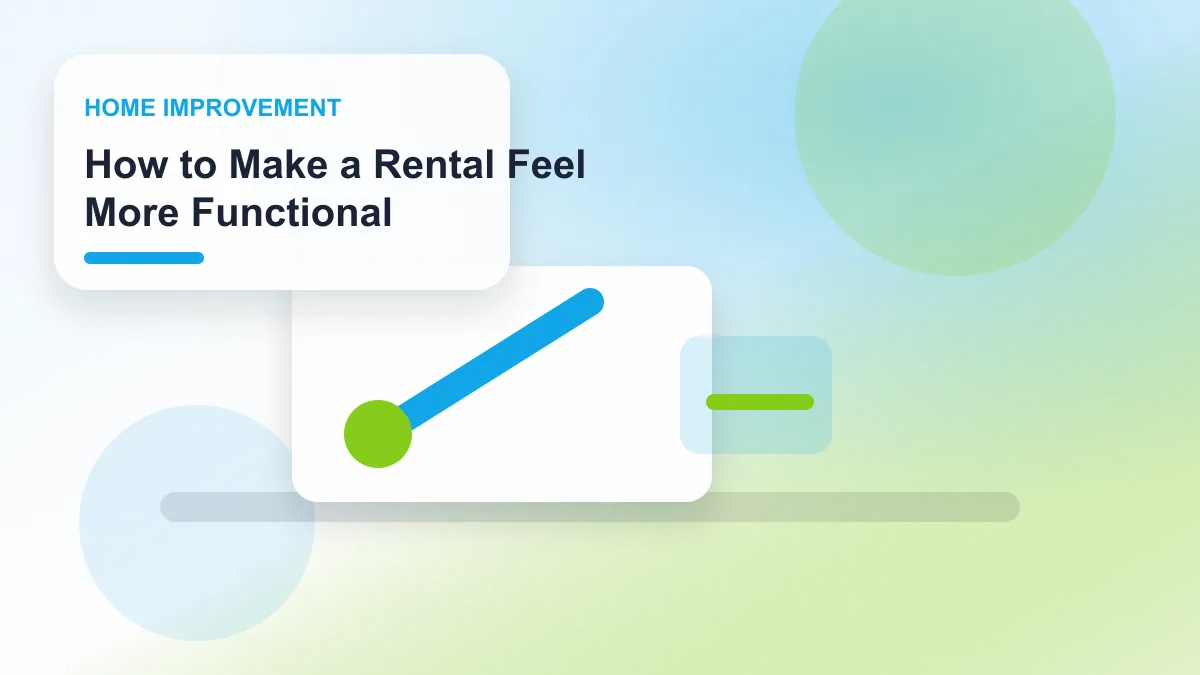 How to Make a Rental Feel More Functional realistic editorial image for GuideTo Home Improvement