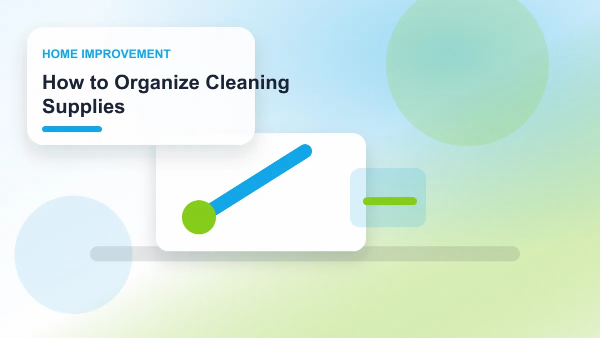 How to Organize Cleaning Supplies realistic editorial image for GuideTo Home Improvement
