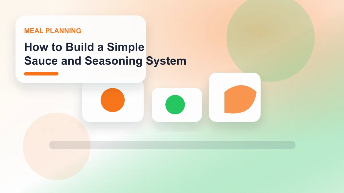 How to Build a Simple Sauce and Seasoning System realistic editorial image for GuideTo Meal Planning