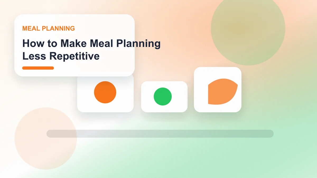 How to Make Meal Planning Less Repetitive realistic editorial image for GuideTo Meal Planning