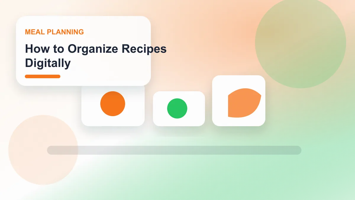 How to Organize Recipes Digitally realistic editorial image for GuideTo Meal Planning
