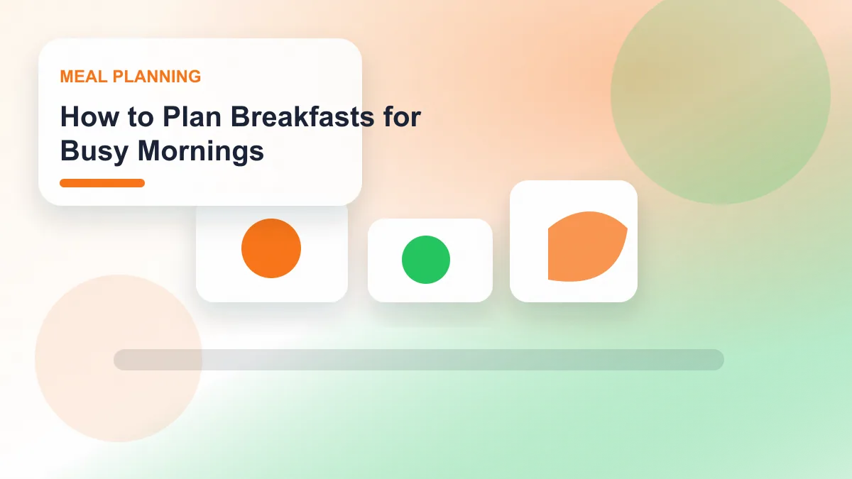 How to Plan Breakfasts for Busy Mornings realistic editorial image for GuideTo Meal Planning