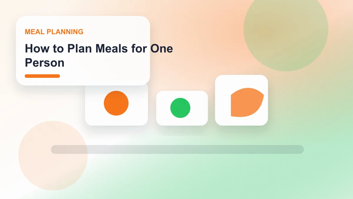 How to Plan Meals for One Person realistic editorial image for GuideTo Meal Planning