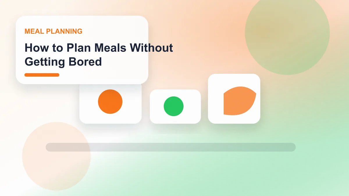 How to Plan Meals Without Getting Bored realistic editorial image for GuideTo Meal Planning