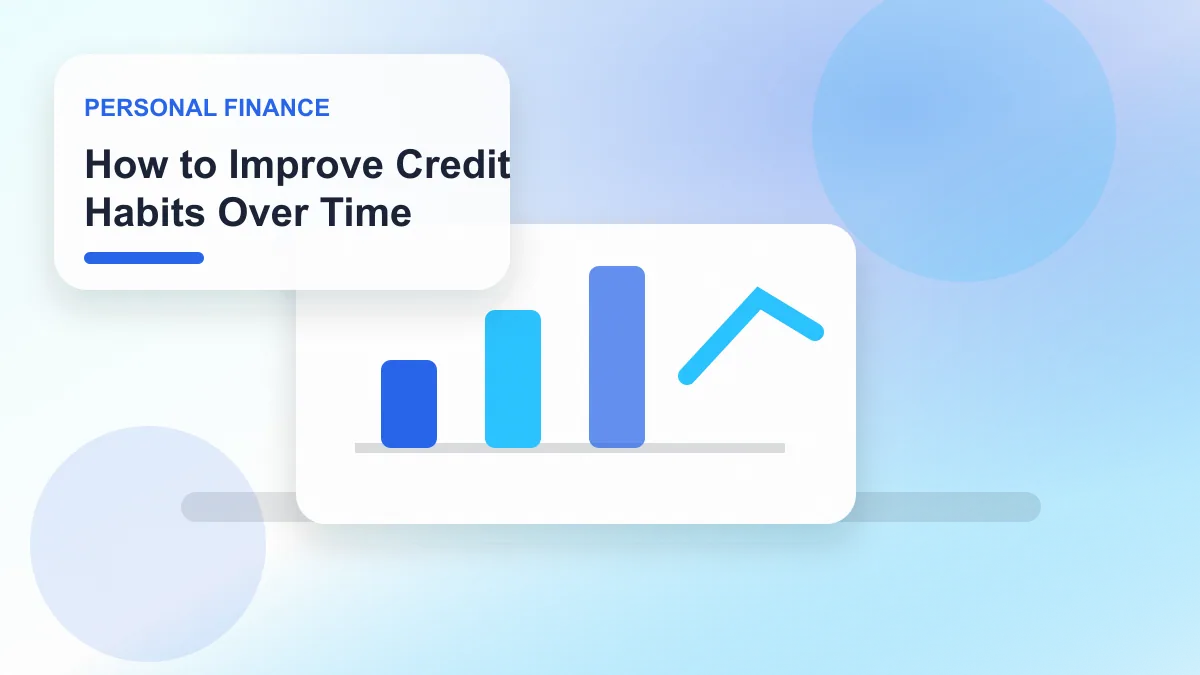 How to Improve Credit Habits Over Time realistic editorial image for GuideTo Personal Finance
