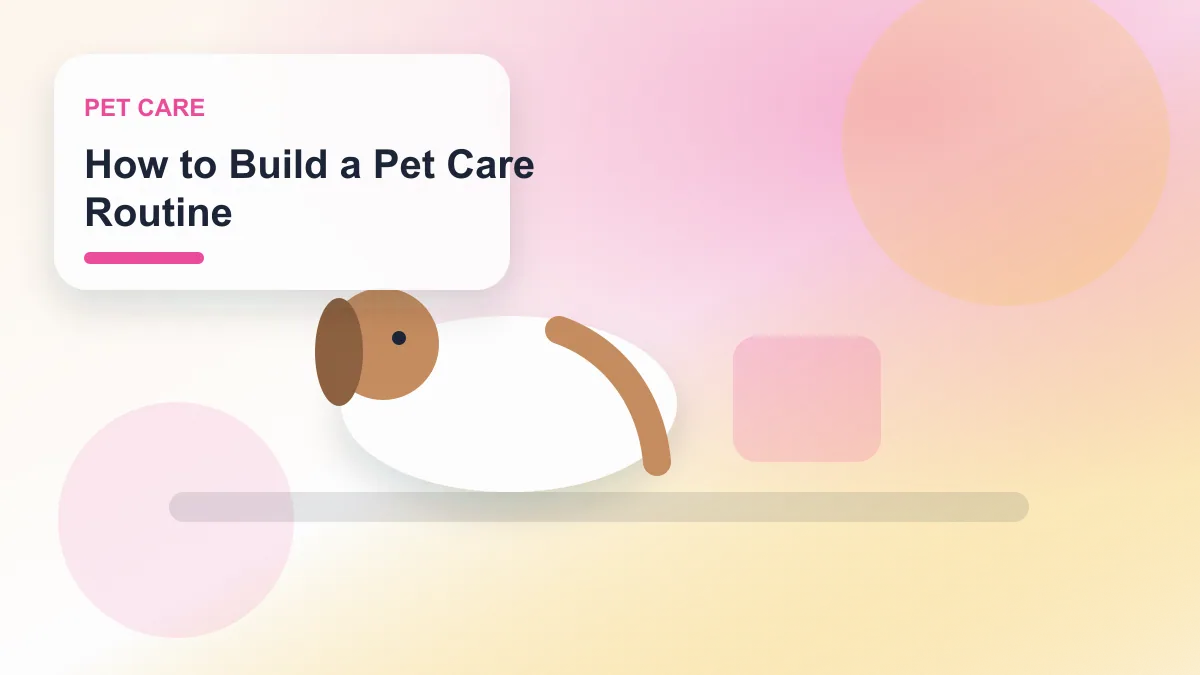 How to Build a Pet Care Routine realistic editorial image for GuideTo Pet Care