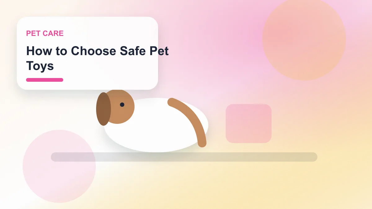 How to Choose Safe Pet Toys realistic editorial image for GuideTo Pet Care