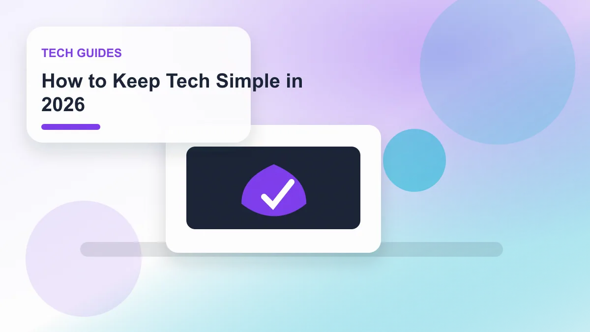 How to Keep Tech Simple in 2026 realistic editorial image for GuideTo Tech Guides