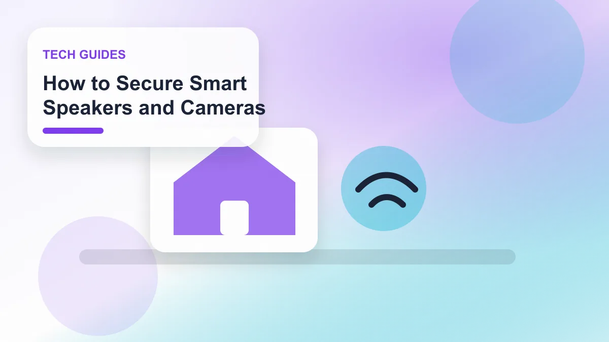 How to Secure Smart Speakers and Cameras realistic editorial image for GuideTo Tech Guides