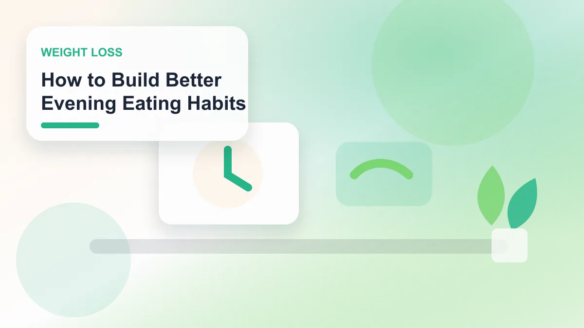 How to Build Better Evening Eating Habits realistic editorial image for GuideTo Weight Loss